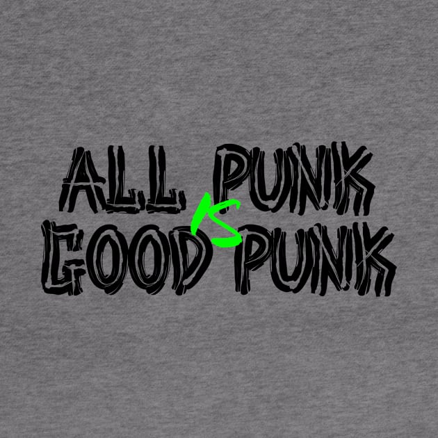 All Punk Is Good Punk [Black] by thereader